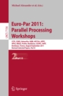 Euro-Par 2011: Parallel Processing Workshops : CCPI, CGWS, HeteroPar, HiBB, HPCVirt, HPPC, HPSS, MDGS, ProPer, Resilience, UCHPC, VHPC, Bordeaux, France, August 29 -- September 2, 2011, Revised Select - eBook