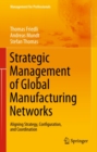 Strategic Management of Global Manufacturing Networks : Aligning Strategy, Configuration, and Coordination - eBook