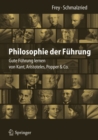 Philosophie der Fuhrung : Gute Fuhrung lernen von Kant, Aristoteles, Popper & Co. - eBook