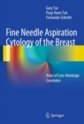 Fine Needle Aspiration Cytology of the Breast : Atlas of Cyto-Histologic Correlates - eBook