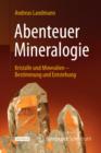 Abenteuer Mineralogie : Kristalle und Mineralien - Bestimmung und Entstehung - eBook