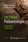 Im Fokus: Palaontologie : Spurensuche in der Urzeit - eBook