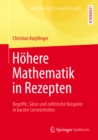 Hohere Mathematik in Rezepten : Begriffe, Satze und zahlreiche Beispiele in kurzen Lerneinheiten - eBook