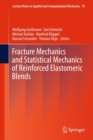 Fracture Mechanics and Statistical Mechanics of Reinforced Elastomeric Blends - eBook