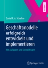 Geschaftsmodelle erfolgreich entwickeln und implementieren : Mit Aufgaben und Kontrollfragen - eBook