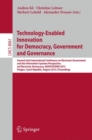 Technology-Enabled Innovation for Democracy, Government and Governance : Second Joint International Conference on Electronic Government and the Information Systems Perspective, and Electronic Democrac - eBook
