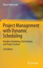 Project Management with Dynamic Scheduling : Baseline Scheduling, Risk Analysis and Project Control - Book