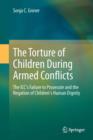 The Torture of Children During Armed Conflicts : The ICC's Failure to Prosecute and the Negation of Children's Human Dignity - eBook