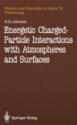 Energetic Charged-Particle Interactions with Atmospheres and Surfaces - eBook