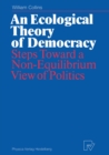 An Ecological Theory of Democracy : Steps Toward a Non-Equilibrium View of Politics - eBook