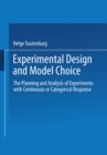 Experimental Design and Model Choice : The Planning and Analysis of Experiments with Continuous or Categorical Response - eBook