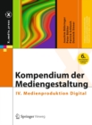 Kompendium der Mediengestaltung : IV. Medienproduktion Digital - eBook