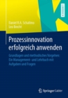 Prozessinnovation erfolgreich anwenden : Grundlagen und methodisches Vorgehen: Ein Management- und Lehrbuch mit Aufgaben und Fragen - eBook