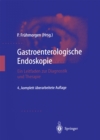 Gastroenterologische Endoskopie : Ein Leitfaden zur Diagnostik und Therapie - eBook
