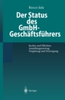 Der Status des GmbH-Geschaftsfuhrers : Rechte und Pflichten Anstellungsvertrag Vergutung und Versorgung - eBook
