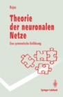 Theorie der neuronalen Netze : Eine systematische Einfuhrung - eBook