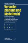 Versuchsplanung Und Modellwahl : Statistische Planung Und Auswertung Von Experimenten Mit Stetigem Oder Kategorialem Response - Book