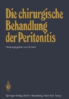 Die chirurgische Behandlung der Peritonitis : Symposion veranstaltet von der Chirurgischen Universitatsklinik Wurzburg am 15. 1. 1983 - eBook