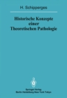 Historische Konzepte einer Theoretischen Pathologie : Handschriftenstudien zur Medizin des spaten Mittelalters und der fruhen Neuzeit - eBook