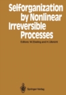 Selforganization by Nonlinear Irreversible Processes : Proceedings of the Third International Conference Kuhlungsborn, GDR, March 18-22, 1985 - eBook