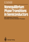 Nonequilibrium Phase Transitions in Semiconductors : Self-Organization Induced by Generation and Recombination Processes - eBook