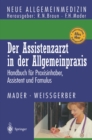 Der Assistenzarzt in der Allgemeinpraxis : Handbuch fur Praxisinhaber, Assistent und Famulus - eBook