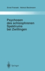 Psychosen des schizophrenen Spektrums bei Zwillingen : Ein Beitrag zur Frage von Umwelt und Anlage in der Atiologie „endogener" Psychosen - eBook