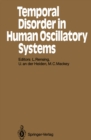 Temporal Disorder in Human Oscillatory Systems : Proceedings of an International Symposium University of Bremen, 8-13 September 1986 - eBook