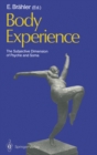 Body Experience : The Subjective Dimension of Psyche and Soma Contributions to Psychosomatic Medicine - eBook