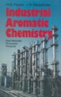 Industrial Aromatic Chemistry : Raw Materials * Processes * Products - eBook