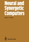 Neural and Synergetic Computers : Proceedings of the International Symposium at Schlo Elmau, Bavaria, June 13-17, 1988 - eBook
