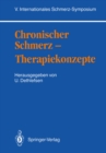 Chronischer Schmerz - Therapiekonzepte : V. Internationales Schmerz-Symposium - eBook