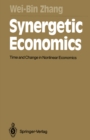 Synergetic Economics : Time and Change in Nonlinear Economics - eBook