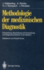 Methodologie der medizinischen Diagnostik : Entwicklung, Beurteilung und Anwendung von Diagnoseverfahren in der Medizin - eBook