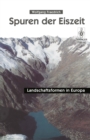 Spuren der Eiszeit : Landschaftsformen in Europa - eBook