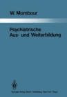 Psychiatrische Aus- und Weiterbildung : Ein Vergleich zwischen 10 Landern mit Schlufolgerungen fur die Bundesrepublik Deutschland - eBook