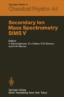 Secondary Ion Mass Spectrometry SIMS V : Proceedings of the Fifth International Conference, Washington, DC, September 30 - October 4, 1985 - eBook