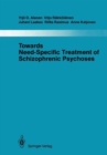 Towards Need-Specific Treatment of Schizophrenic Psychoses : A Study of the Development and the Results of a Global Psychotherapeutic Approach to Psychoses of the Schizophrenia Group in Turku, Finland - Book