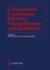 Concomitant Continuous Infusion Chemotherapy and Radiation - eBook