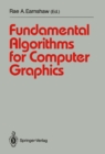 Fundamental Algorithms for Computer Graphics : NATO Advanced Study Institute directed by J.E. Bresenham, R.A. Earnshaw, M.L.V. Pitteway - eBook