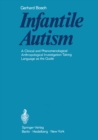 Infantile Autism : A Clinical and Phenomenological-Anthropological Investigation Taking Language as the Guide - eBook