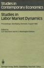 Studies in Labor Market Dynamics : Proceedings of a Workshop on Labor Market Dynamics Held at Sandbjerg, Denmark August 24 - 28, 1982 - eBook