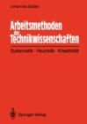 Arbeitsmethoden der Technikwissenschaften : Systematik, Heuristik, Kreativitat - eBook