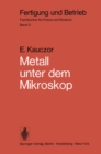 Metall unter dem Mikroskop : Einfuhrung in die metallographische Gefugelehre - eBook