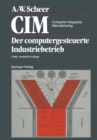 CIM Computer Integrated Manufacturing : Der computergesteuerte Industriebetrieb - eBook