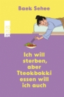 Ich will sterben, aber Tteokbokki essen will ich auch : Der BookTok Erfolg aus Sudkorea jetzt auf Deutsch. Eine Empfehlung von RM und BTS. - eBook