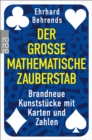 Der groe mathematische Zauberstab : Brandneue Kunststucke mit Karten und Zahlen - eBook