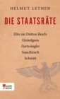Die Staatsrate : Elite im Dritten Reich: Grundgens, Furtwangler, Sauerbruch, Schmitt - eBook