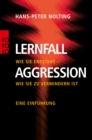 Lernfall Aggression 1 : Wie sie entsteht - wie sie zu vermindern ist - Eine Einfuhrung - eBook