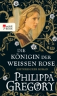 Die Konigin der Weien Rose : Historischer Roman - eBook